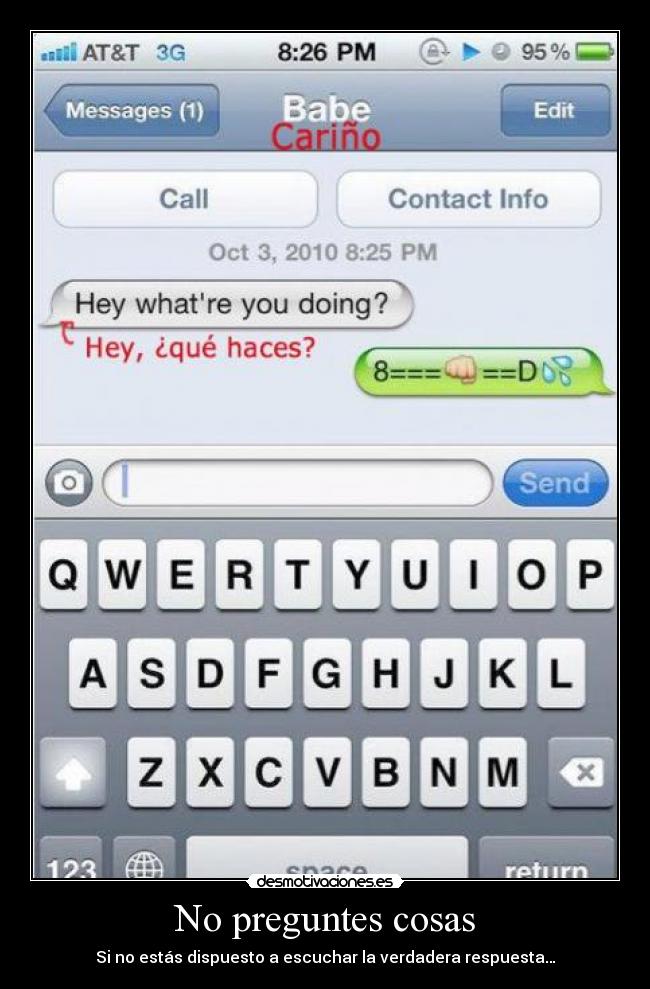 No preguntes cosas - Si no estás dispuesto a escuchar la verdadera respuesta…