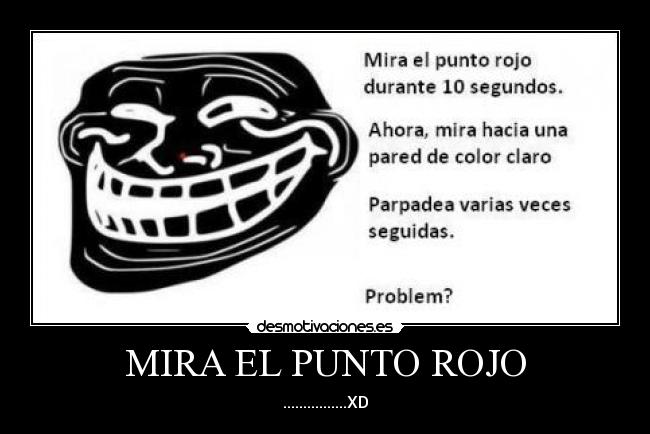MIRA EL PUNTO ROJO - ................XD
