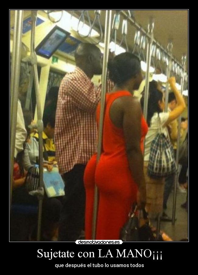 Sujetate con LA MANO¡¡¡ - que después el tubo lo usamos todos