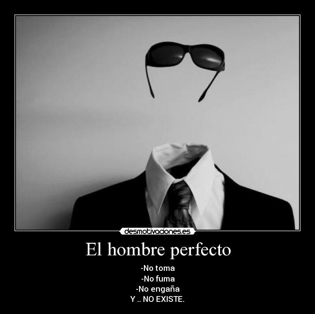 carteles hombre perfecto existe desmotivaciones