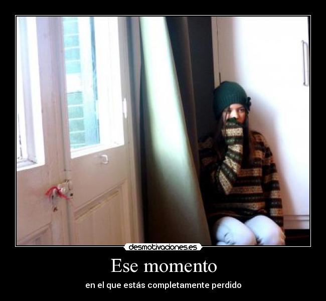 Ese momento - en el que estás completamente perdido