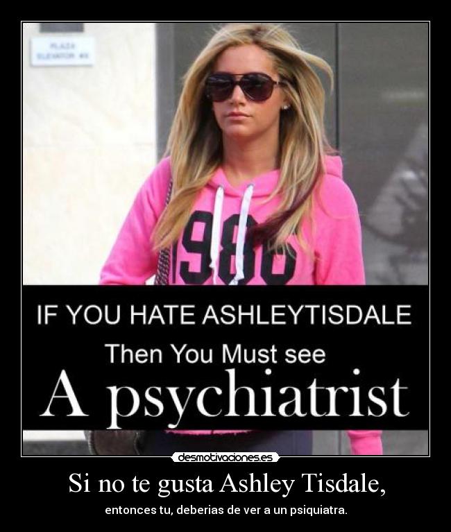 Si no te gusta Ashley Tisdale, - 