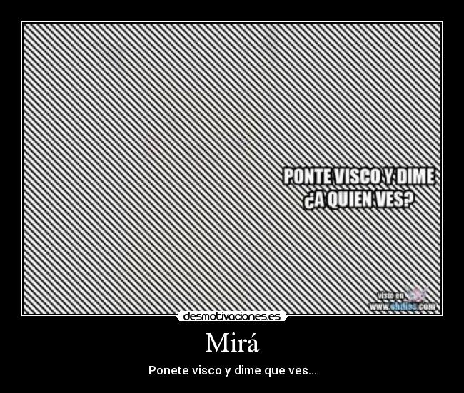 Mirá - Ponete visco y dime que ves...