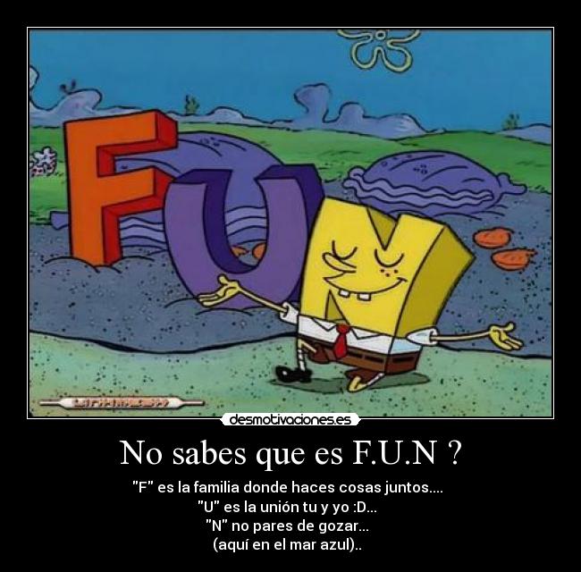 No sabes que es F.U.N ? - 