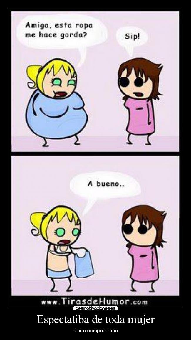 Espectatiba de toda mujer - al ir a comprar ropa