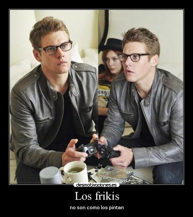 Los frikis -