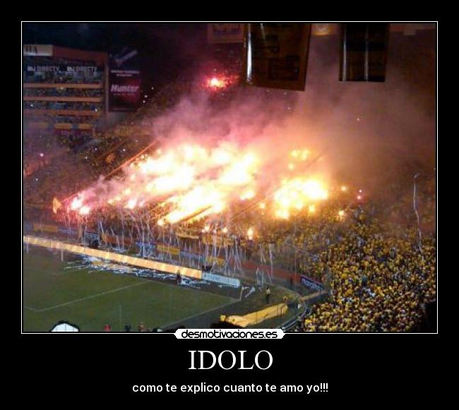 IDOLO - como te explico cuanto te amo yo!!!