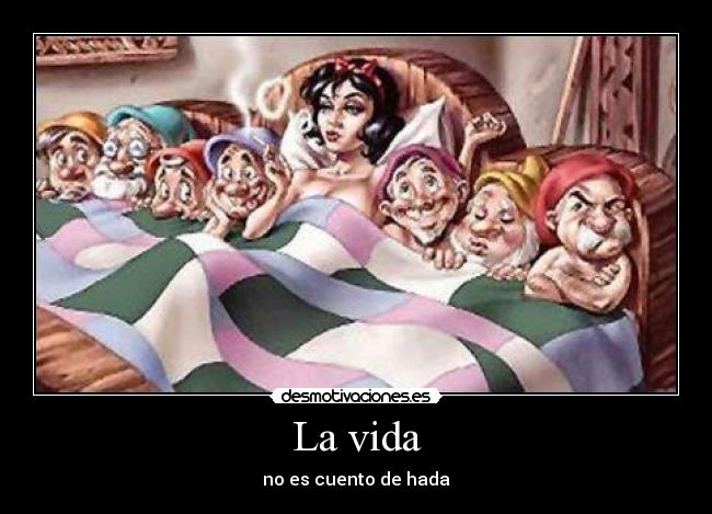 La vida - no es cuento de hada