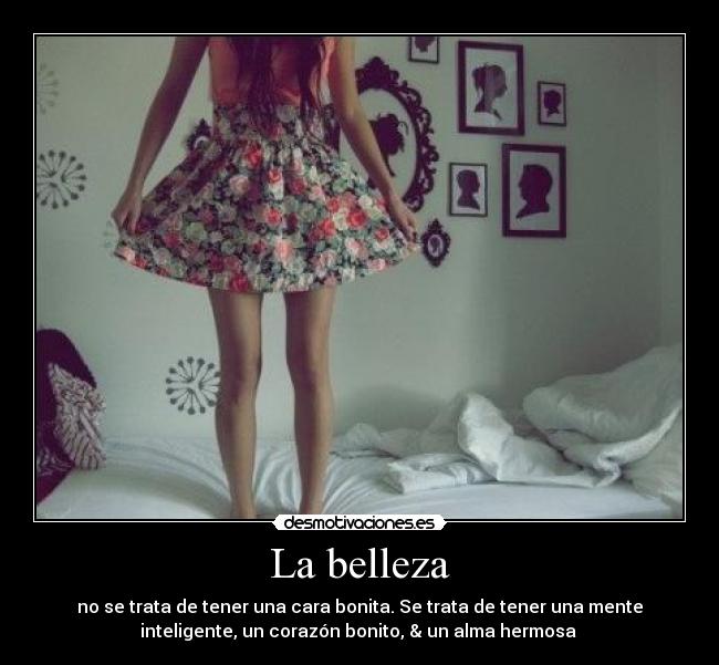 La belleza - no se trata de tener una cara bonita. Se trata de tener una mente
inteligente, un corazón bonito, & un alma hermosa ♥