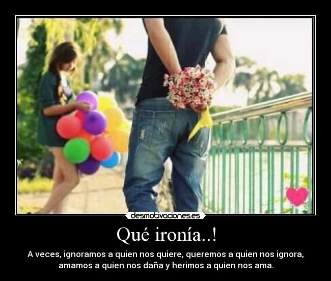 Qué ironía..! -