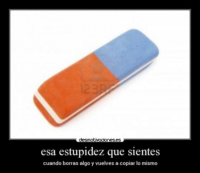 esa estupidez que sientes -