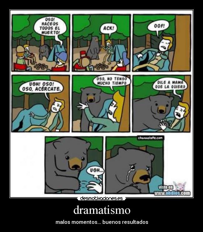 dramatismo - malos momentos... buenos resultados