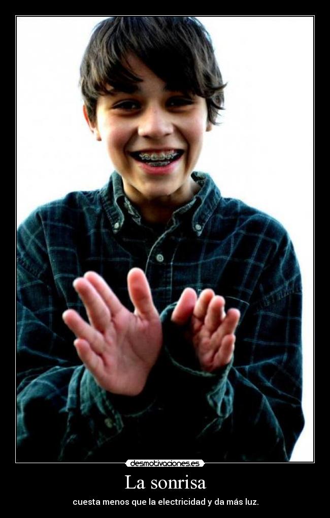 La sonrisa - cuesta menos que la electricidad y da más luz.