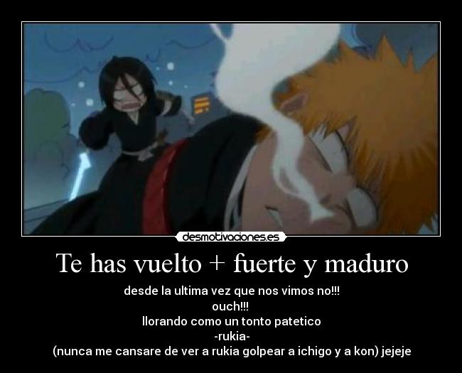 Te has vuelto + fuerte y maduro - 