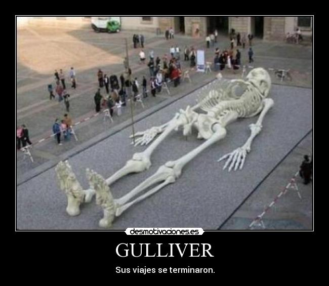 GULLIVER - Sus viajes se terminaron.