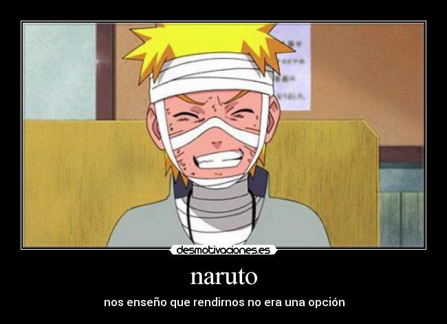 naruto - nos enseño que rendirnos no era una opción