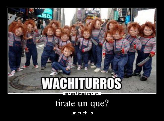 carteles wachiturro chuky desmotivaciones