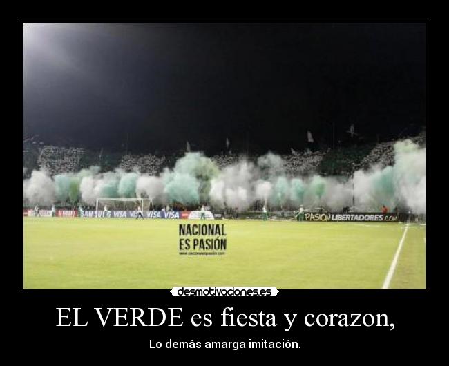 EL VERDE es fiesta y corazon, - Lo demás amarga imitación.