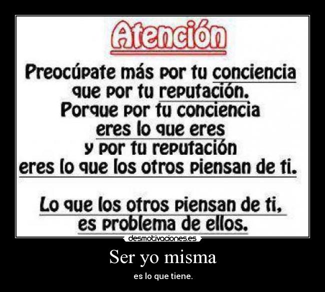 Ser yo misma - es lo que tiene.