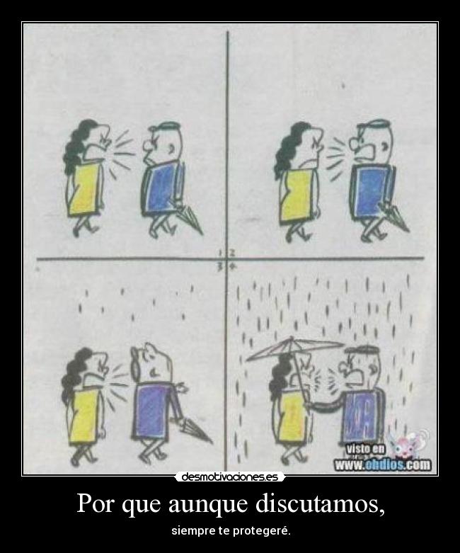 Por que aunque discutamos, -