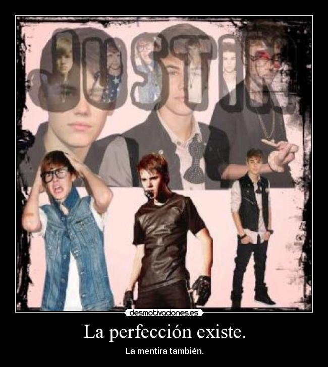 La perfección existe. - La mentira también.