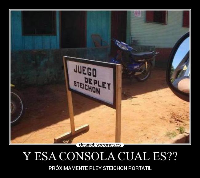 Y ESA CONSOLA CUAL ES?? -