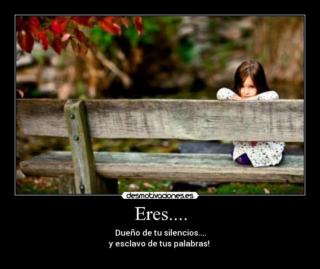 Eres.... -