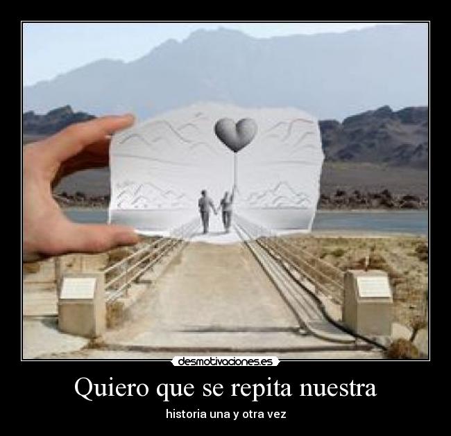 Quiero que se repita nuestra - 