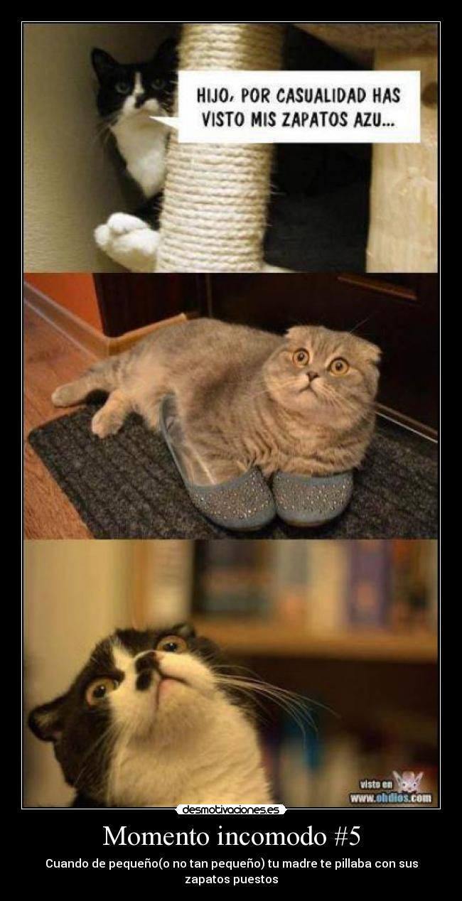 Momento incomodo #5 - Cuando de pequeño(o no tan pequeño) tu madre te pillaba con sus zapatos puestos