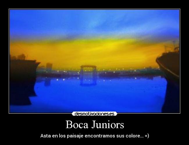 Boca Juniors - Asta en los paisaje encontramos sus colore... =)