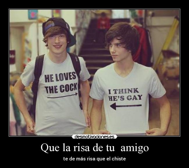 Que la risa de tu amigo - te de más risa que el chiste