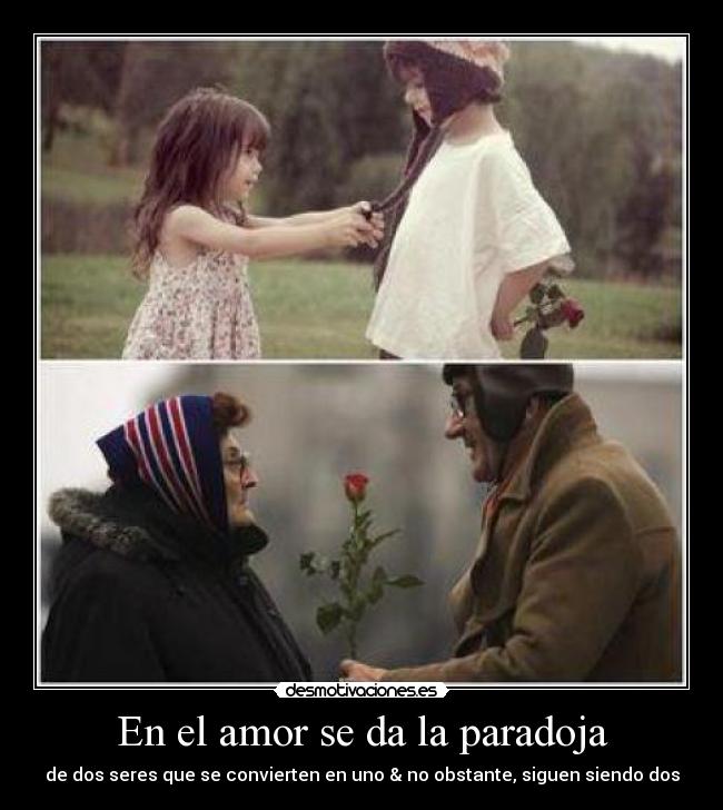 En el amor se da la paradoja -
