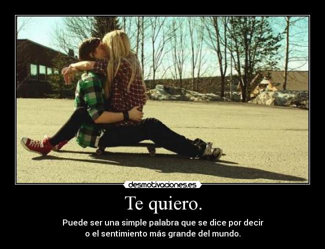 Te quiero. -