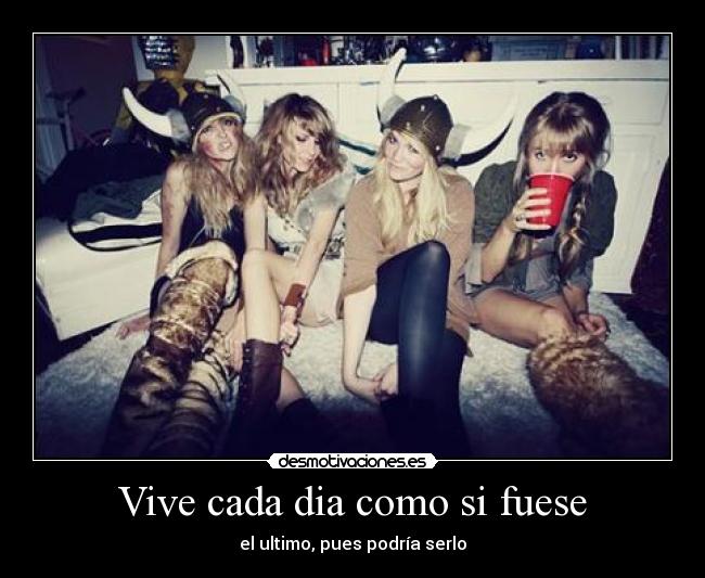 Vive cada dia como si fuese -