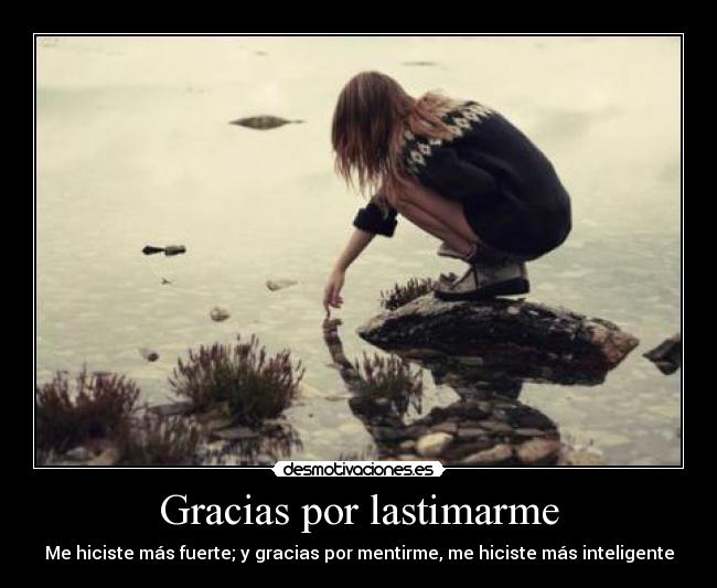 Gracias por lastimarme -