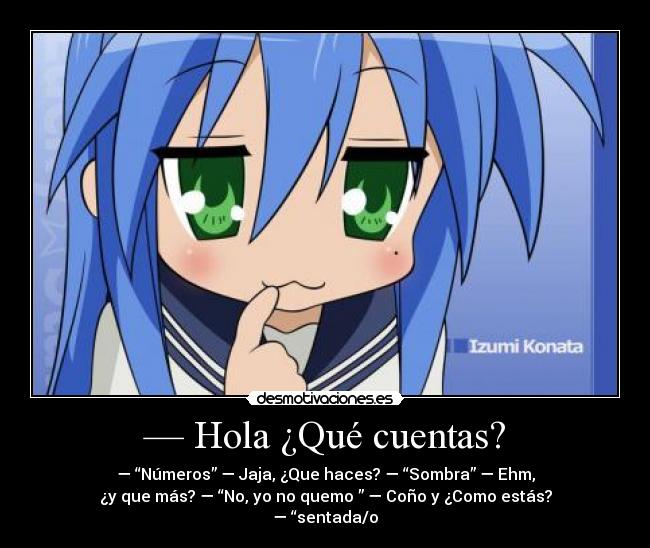 — Hola ¿Qué cuentas? -