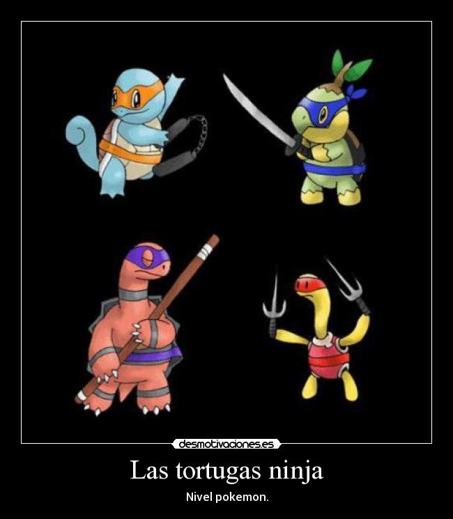 Las tortugas ninja - Nivel pokemon.