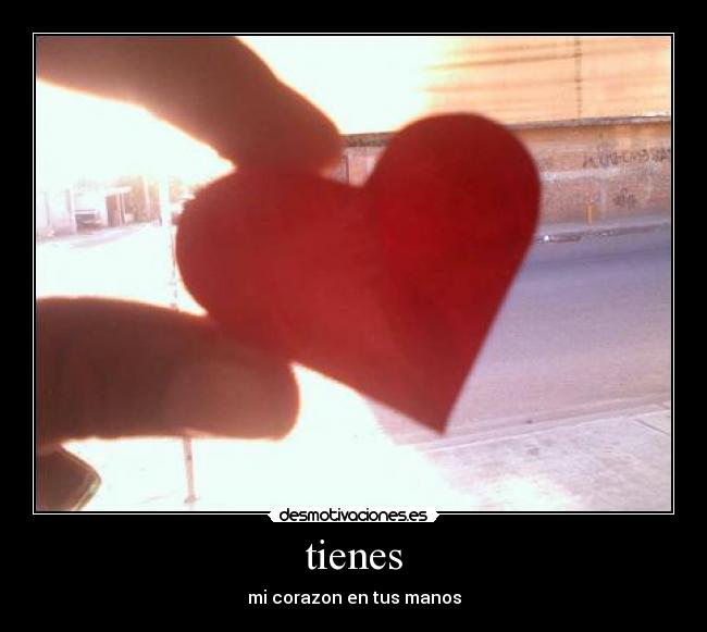 tienes - mi corazon en tus manos