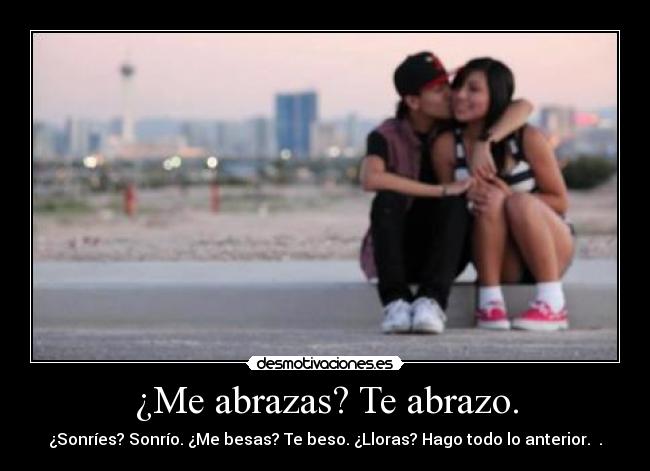 ¿Me abrazas? Te abrazo. - 
