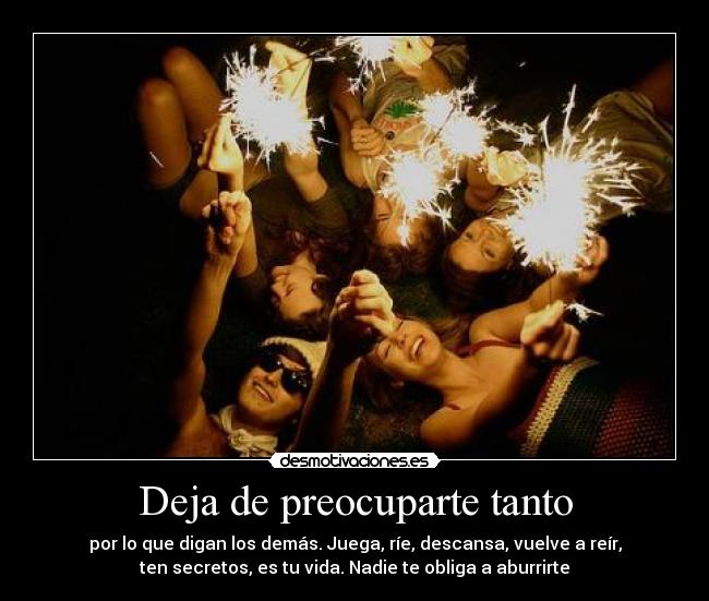 Deja de preocuparte tanto -