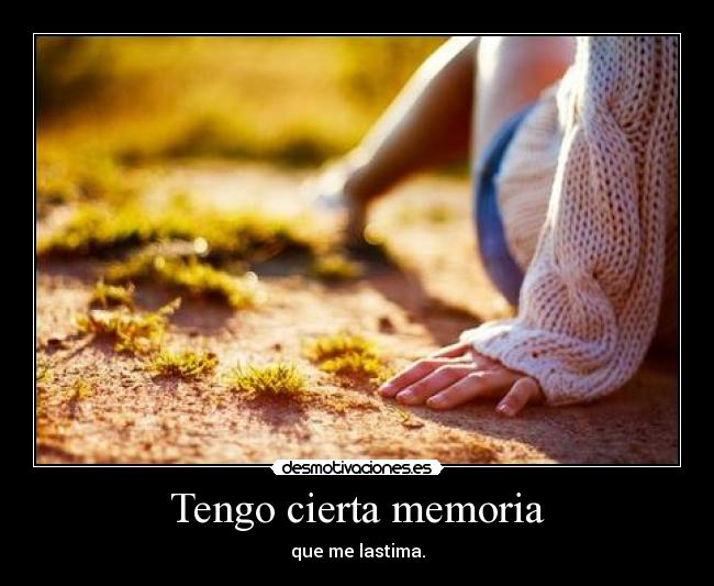 Tengo cierta memoria -