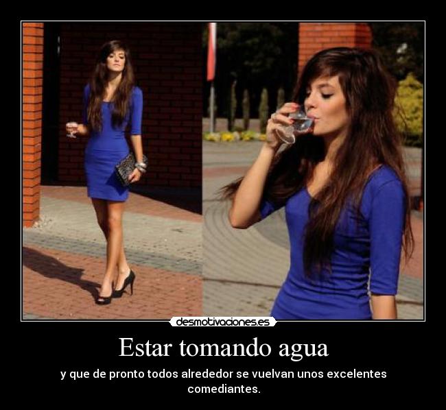 Estar tomando agua - 