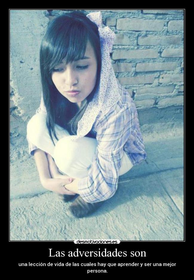 Las adversidades son -