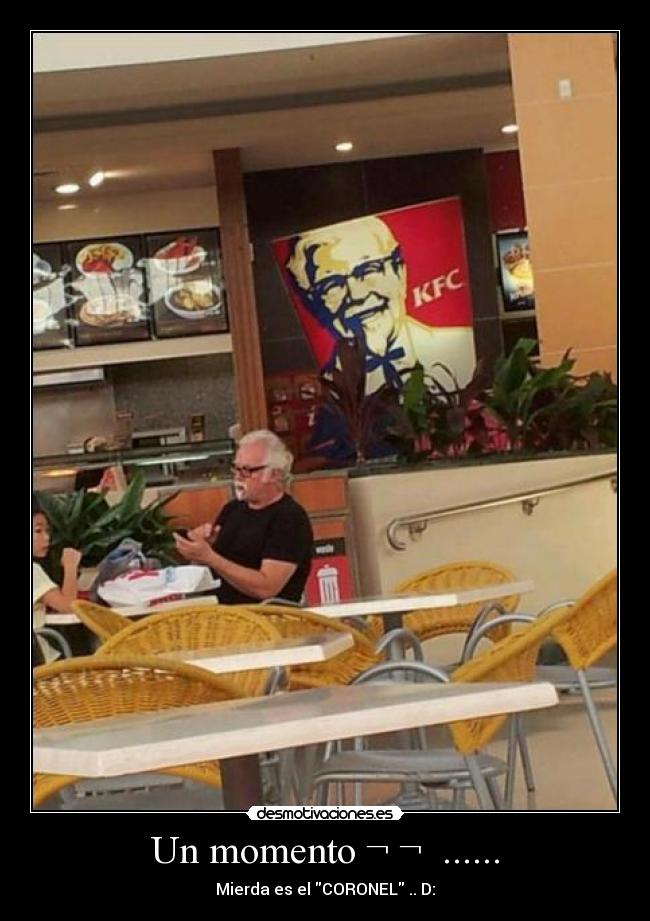 Un momento ¬ ¬ ...... - Mierda es el CORONEL .. D: