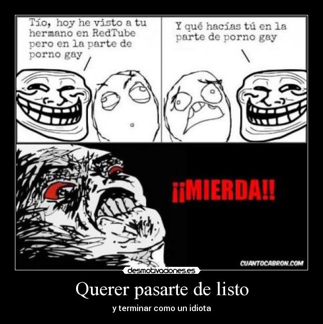 Querer pasarte de listo -