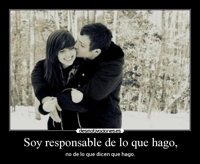 Soy responsable de lo que hago, - 