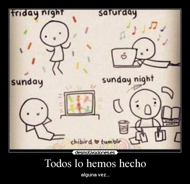 Todos lo hemos hecho - alguna vez...