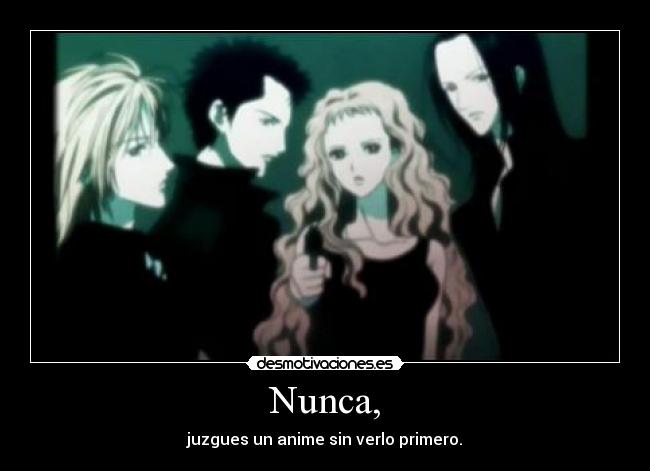 Nunca, - juzgues un anime sin verlo primero.