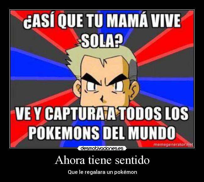 Ahora tiene sentido -