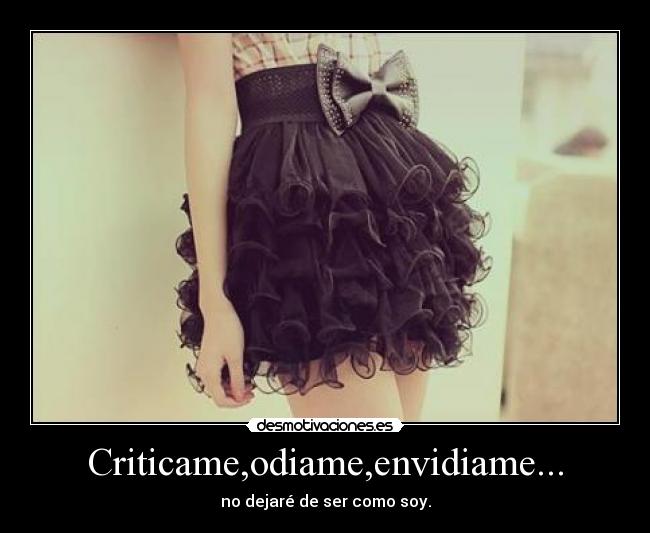 Criticame,odiame,envidiame... -